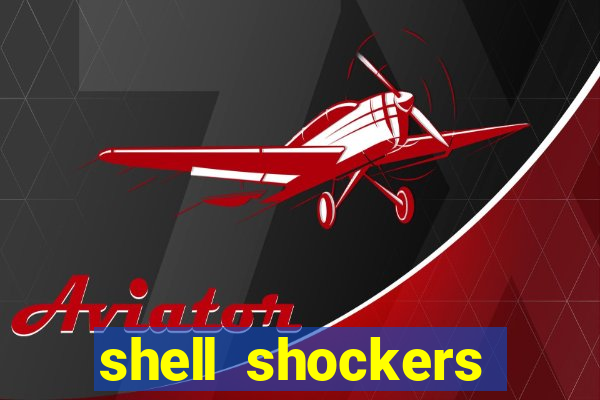 shell shockers unblocked links